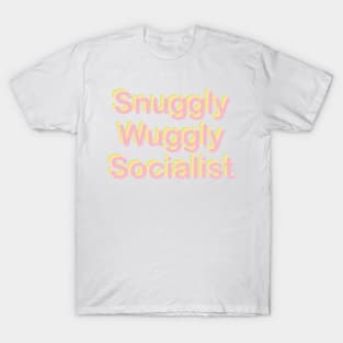 Snuggly Wuggly Socialist T-Shirt